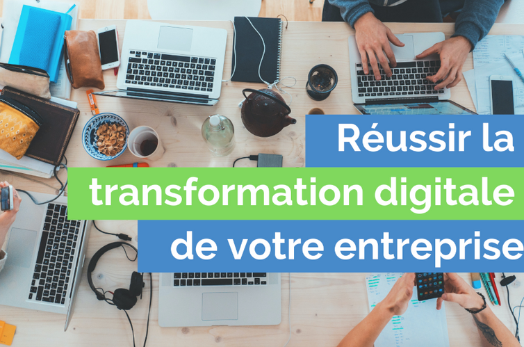 Réussir la transformation digitale de votre entreprise